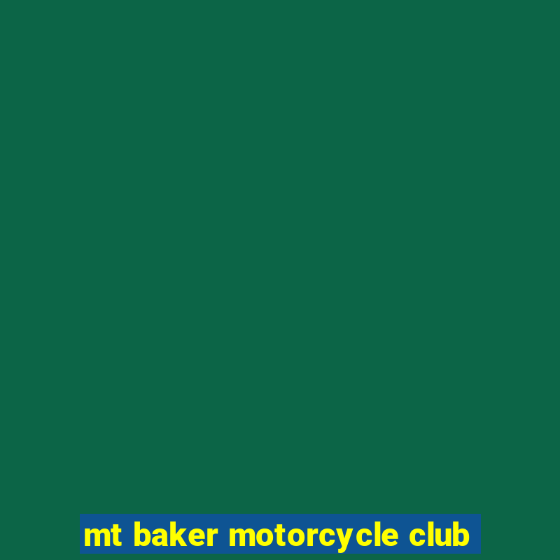 mt baker motorcycle club