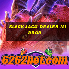 blackjack dealer mirror