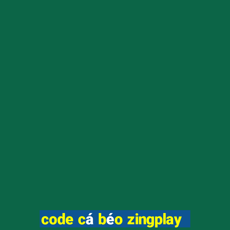 code cá béo zingplay