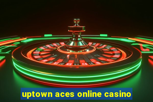 uptown aces online casino