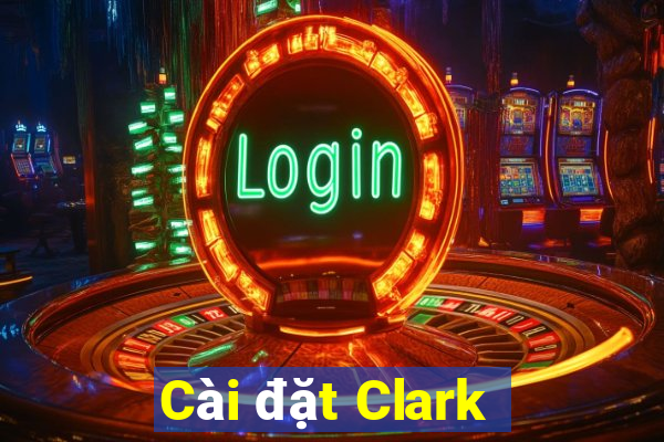 Cài đặt Clark