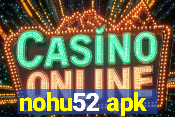 nohu52 apk