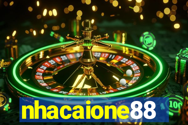 nhacaione88