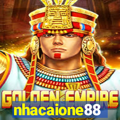 nhacaione88