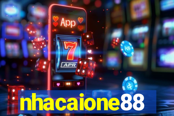 nhacaione88