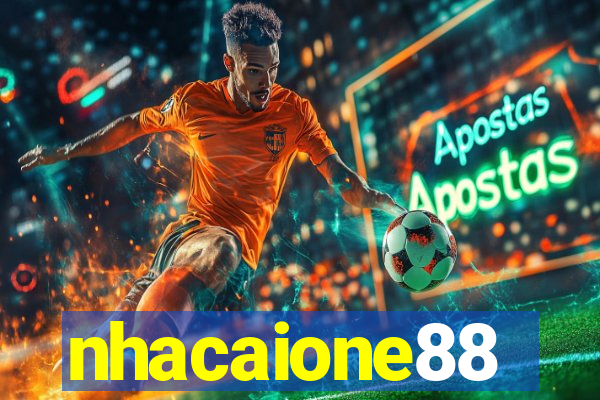 nhacaione88