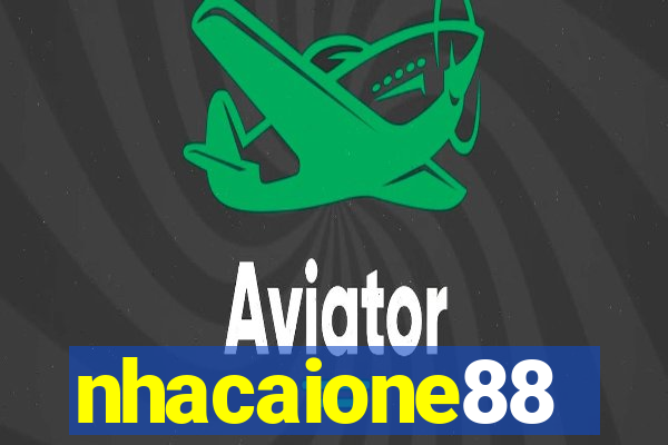 nhacaione88