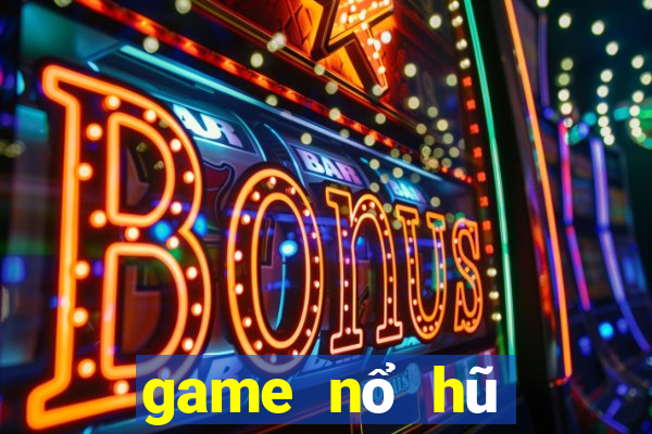 game nổ hũ đổi tiền uy tín