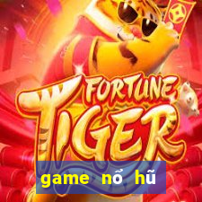 game nổ hũ đổi tiền uy tín