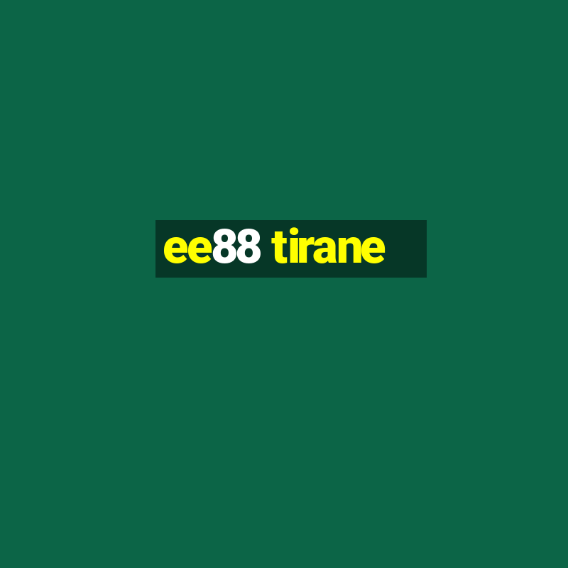 ee88 tirane