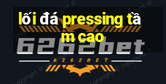 lối đá pressing tầm cao