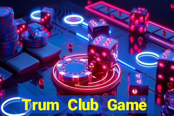 Trum Club Game Bài 247 Club