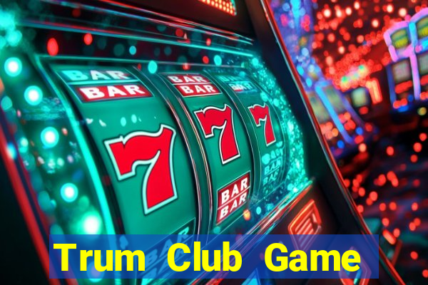 Trum Club Game Bài 247 Club