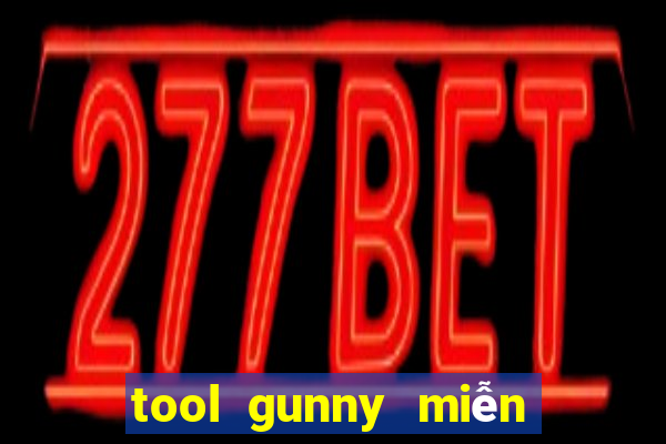 tool gunny miễn phí 2021