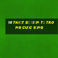 10 thiết bị điện tử trong cuộc sống