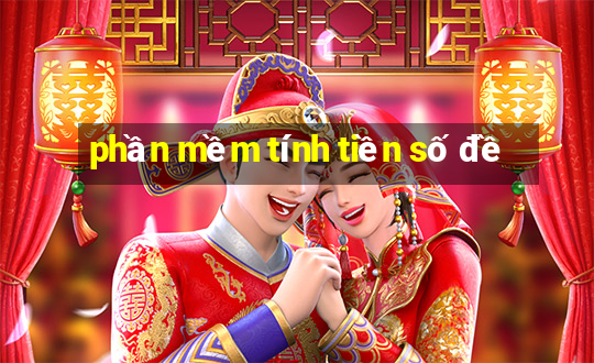 phần mềm tính tiền số đề