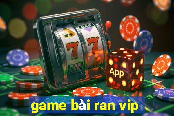 game bài ran vip