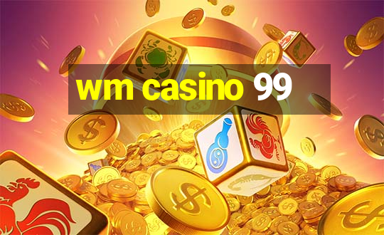 wm casino 99