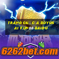 Trang chủ của Boyusai Fun88 Baidu