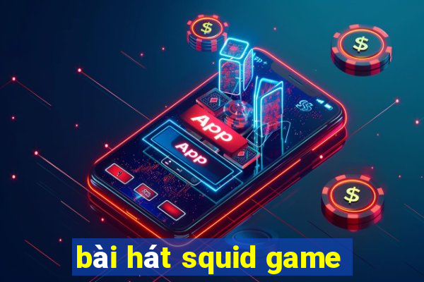 bài hát squid game