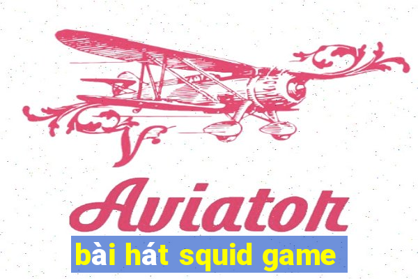 bài hát squid game