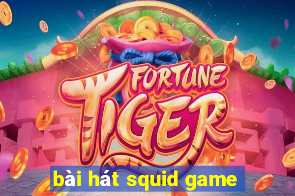 bài hát squid game