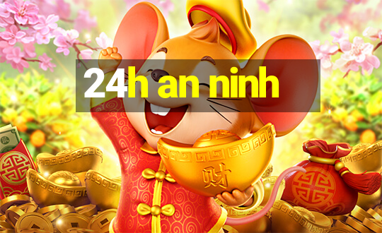 24h an ninh