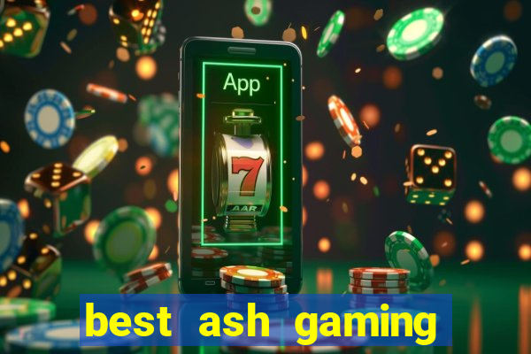 best ash gaming slot sites