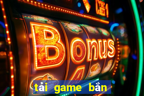 tải game bắn cá sắt