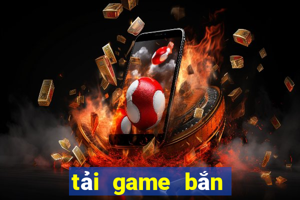 tải game bắn cá sắt