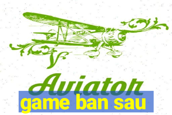 game ban sau