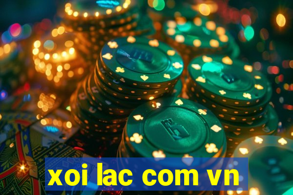 xoi lac com vn