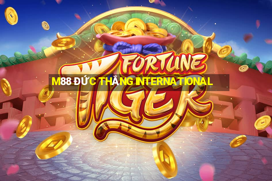 M88 ĐỨC THẮNG INTERNATIONAL