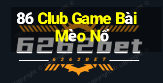 86 Club Game Bài Mèo Nổ