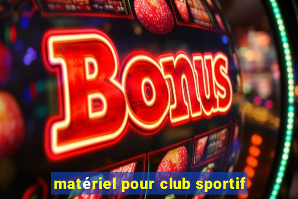 matériel pour club sportif