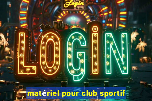 matériel pour club sportif