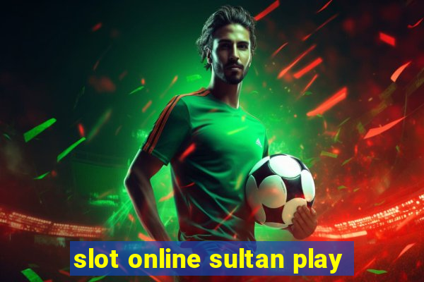 slot online sultan play