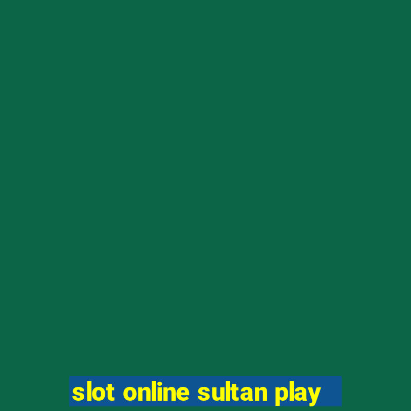 slot online sultan play