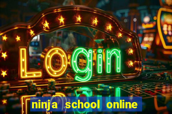 ninja school online hack pc