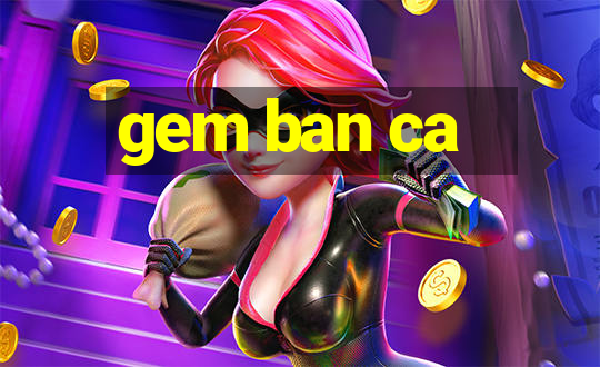 gem ban ca