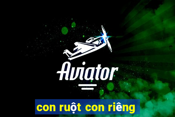 con ruột con riêng