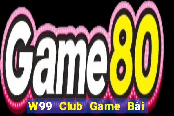 W99 Club Game Bài 247 Club