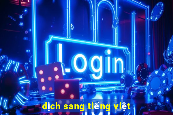 dịch sang tiếng việt