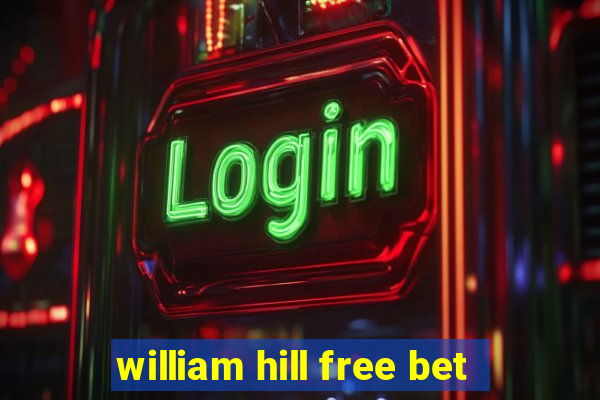 william hill free bet