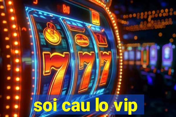 soi cau lo vip