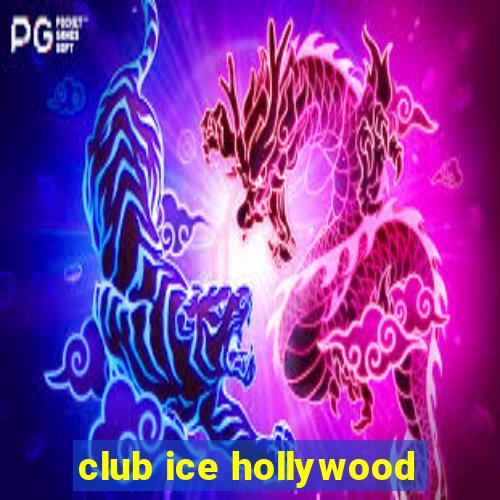 club ice hollywood