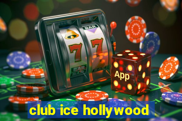 club ice hollywood