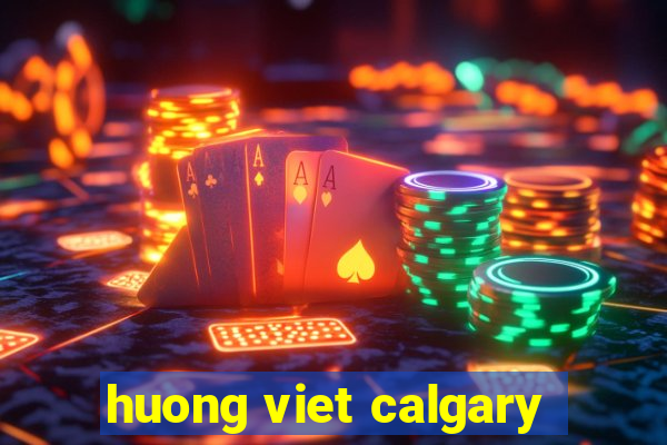 huong viet calgary