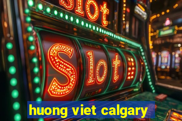 huong viet calgary