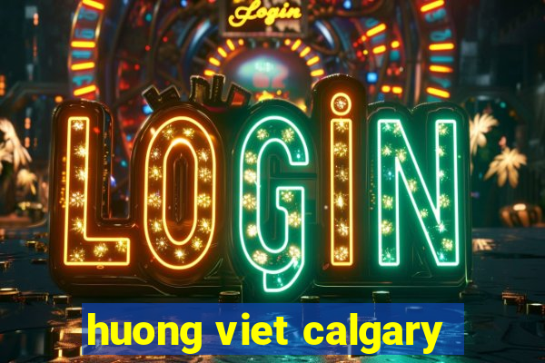 huong viet calgary